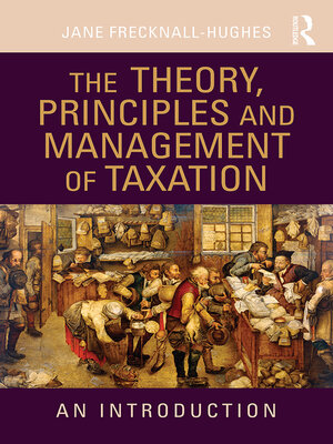cover image of The Theory, Principles and Management of Taxation